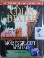 Morse's Greatest Mystery and Other Stories written by Colin Dexter performed by Kevin Whately on Cassette (Abridged)